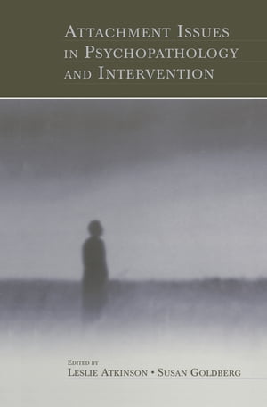 Attachment Issues in Psychopathology and Intervention