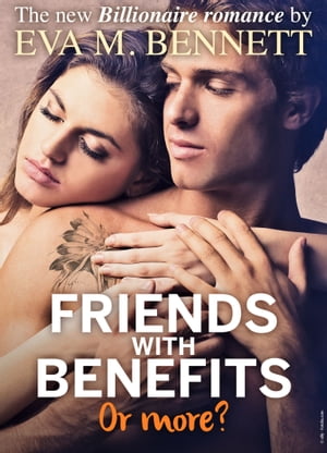 Friends with Benefits, or more? - Part 3