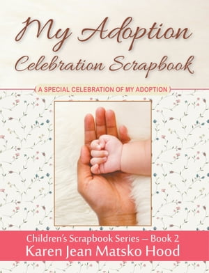 My Adoption Celebration Scrapbook A Special Cele