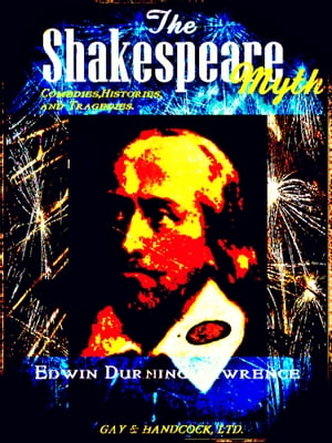 The Shakespeare MythŻҽҡ[ Sir Edwin Durning-Lawrence ]