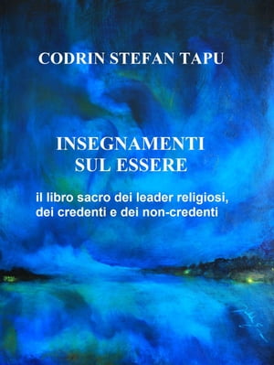 Insegnamenti sul Essere: il libro sacro dei Leader religiosi, dei credenti e dei non-credenti