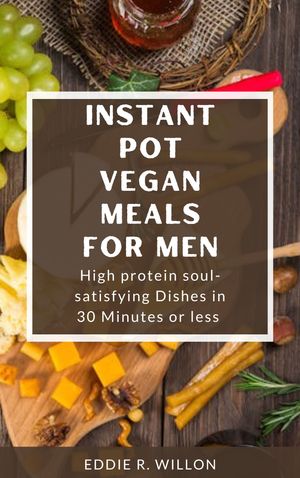 INSTANT POT VEGAN MEALS FOR MEN