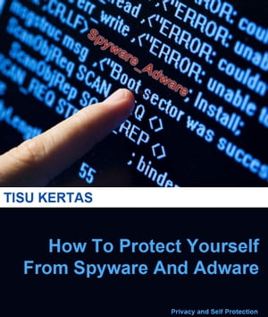 How To Protect Yourself From Adware And Spyware