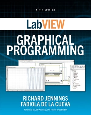 LabVIEW Graphical Programming, Fifth EditionŻҽҡ[ Richard Jennings ]