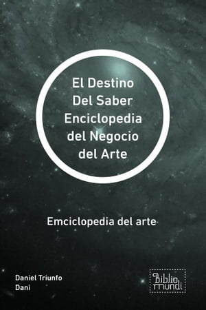 El Destino Del Saber Enciclopedia del Negocio del Arte