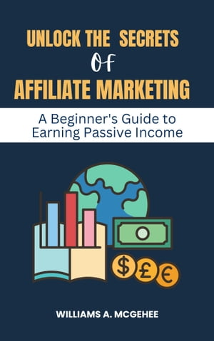 Unlock the Secrets of Affiliate Marketing