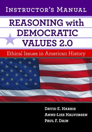 Reasoning With Democratic Values 2.0 Instructor's Manual