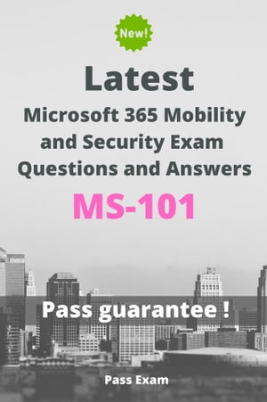 Latest Microsoft 365 Mobility and Security Exam MS-101 Questions and Answers