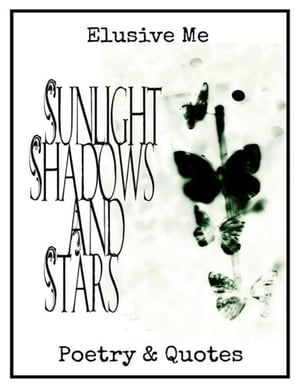 Sunlight, Shadows and Stars【電子書籍】[ Elusive Me ]