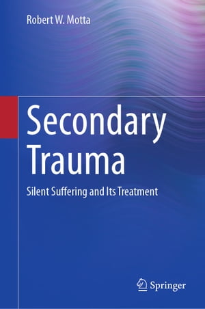 Secondary Trauma Silent Suffering and Its Treatment