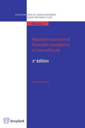 R?gulation bancaire et financi?re europ?enne et internationale 2e ?dition