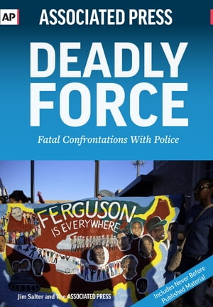 Deadly Force Fatal Confrontations With Police【電子書籍】 Associated Press