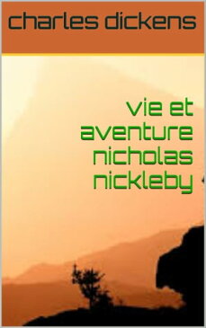 vie et aventure de nicolas nickleby tome 1 et 2【電子書籍】[ charles dickens ]