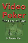 Video Poker The Face of Pain【電子書籍】[ Shepherd King ]