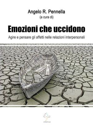 Emozioni che uccidono Agire e pensare gli affetti nelle relazioni interpersonali