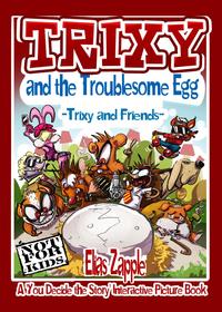 Trixy and the Troublesome Egg A 'You Decide the 