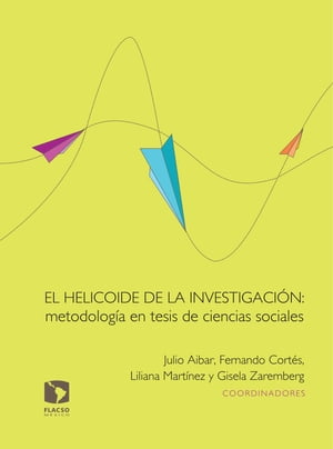 El helicoide de la investigaci?n: metodolog?a en tesis de ciencias sociales