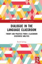 Dialogue in the Language Classroom Theory and Practice from a Classroom Discourse Analysis【電子書籍】 Roehl Sybing