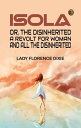 Isola or The disinherited: A revolt for woman and all the disinherited【電子書籍】[ La...