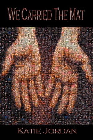 楽天楽天Kobo電子書籍ストアWe Carried the Mat My Faith Journey as a Primary Caregiver …And How a Community Made All the Difference【電子書籍】[ Katie Jordan ]