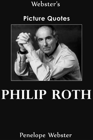 Webster's Philip Roth Picture Quotes【電子書籍】[ Penelope Webster ]