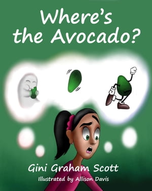 Where's the Avocado【電子書籍】[ Gini Graham Scott ]