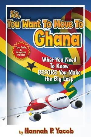 So, You Want to Move to Ghana