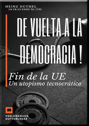 De vuelta a la democracia ! Fin de la UE Un utopismo tecnocr?tico