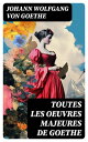 Toutes les Oeuvres Majeures de Goethe