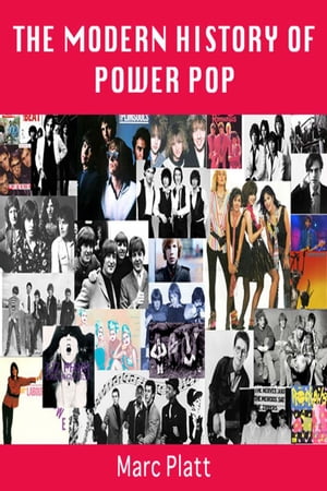 The Modern History of Power Pop Pop Gallery eBooks, #11【電子書籍】[ Marc Platt ]