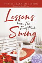 Lessons From The Front Porch Swing【電子書籍】 Phyllis Parrish Alston