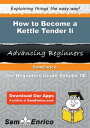How to Become a Kettle Tender Ii How to Become a