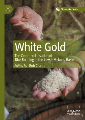 White Gold: The Commercialisation of Rice Farming in the Lower Mekong Basin