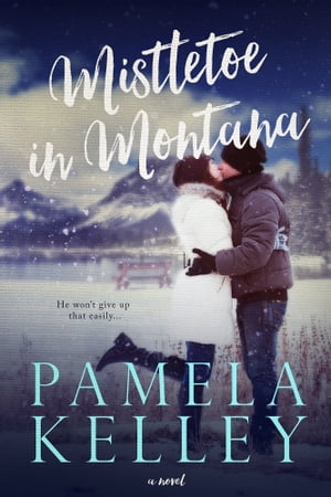 Mistletoe in Montana Montana Sweet Western Romance SeriesŻҽҡ[ Pamela M. Kelley ]