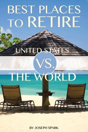 Best Places to Retire: United States Vs. the Wor