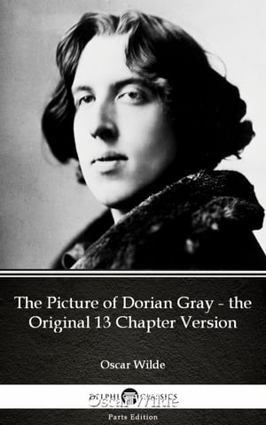 The Picture of Dorian Gray - the Original 13 Chapter Version by Oscar Wilde (Illustrated)Żҽҡ[ Oscar Wilde ]