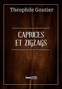 ŷKoboŻҽҥȥ㤨Caprices et ZigzagsŻҽҡ[ Th?ophile Gautier ]פβǤʤ132ߤˤʤޤ