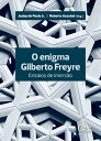 O Enigma Gilberto Freyre ensaios de imers o【電子書籍】 Josias de Paula Jr.