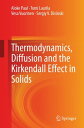 Thermodynamics, Diffusion and the Kirkendall Effect in Solids【電子書籍】 Aloke Paul