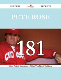 Pete Rose 181 Success Secrets - 181 Most Asked Questions On Pete Rose - What You Need To Know【電子書籍】[ Terry Wilson ]