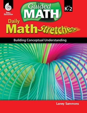 Daily Math Stretches: Building Conceptual Understanding Levels K-2