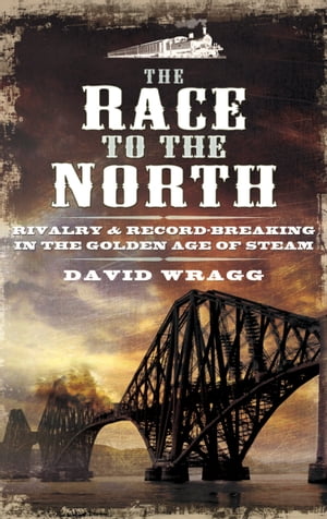 ŷKoboŻҽҥȥ㤨The Race to the North Rivalry & Record-Breaking in the Golden Age of StreamŻҽҡ[ David Wragg ]פβǤʤ18ߤˤʤޤ