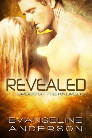 Revealed...Book 5 in the Brides of the Kindred SeriesŻҽҡ[ Evangeline Anderson ]