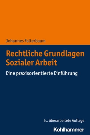 Rechtliche Grundlagen Sozialer Arbeit Eine praxisorientierte Einf?hrung