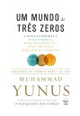 Um mundo de tr s zeros A nova economia de zero pobreza, zero desemprego e zero emiss es l quidas de carbono【電子書籍】 Muhammad Yunus