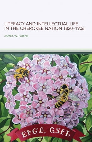 Literacy and Intellectual Life in the Cherokee Nation, 1820–1906