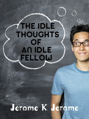 The Idle Thoughts Of An Idle Fellow