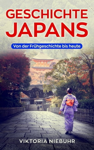 Geschichte Japans: Von der Fr?hgeschichte bis Heute