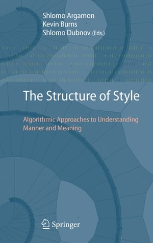 楽天楽天Kobo電子書籍ストアThe Structure of Style Algorithmic Approaches to Understanding Manner and Meaning【電子書籍】