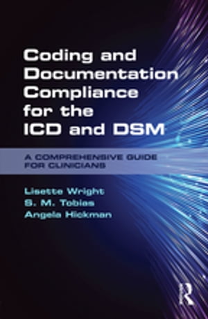 Coding and Documentation Compliance for the ICD and DSMA Comprehensive Guide for Clinicians【電子書籍】[ Lisette Wright ]